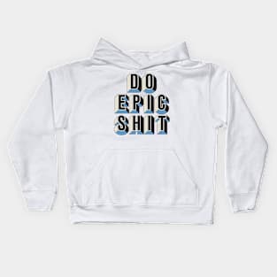 Do Epic Shit Kids Hoodie